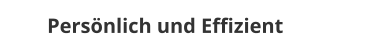 Persnlich und Effizient